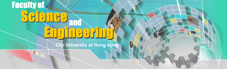 Faculty of Science and Engineering - City University of Hong Kong